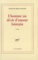 homme au désir d'amour lointain: roman 2070738787 Book Cover
