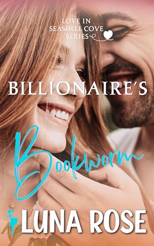 Billionaire's Bookworm: A Later in Life, Small Town Romance (Seashell Cove: Love by the Beach)
