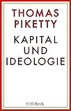 Kapital und Ideologie - Thomas Piketty Übersetzer: André Hansen, Enrico Heinemann, Stefan Lorenzer, Ursel Schäfer, Nastasja S. Dresler 