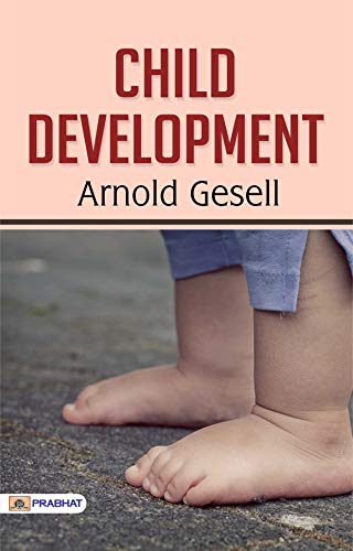 Child Development: Your Ultimate Guide of Parenthood: Arnold Gese...
