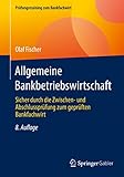 Allgemeine Bankbetriebswirtschaft: Sicher durch die Zwischen- und Abschlussprüfung zum geprüften Bankfachwirt (Prüfungstraining zum Bankfachwirt)