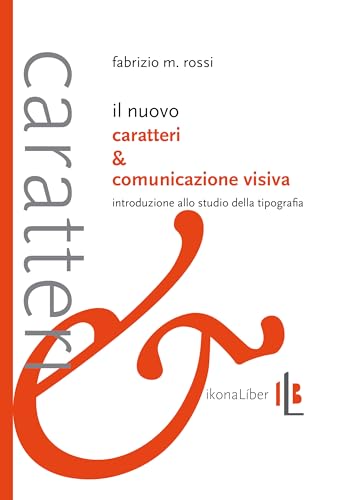 Il nuovo Caratteri e comunicazione visiva. Introduzione allo studio della tipograf
