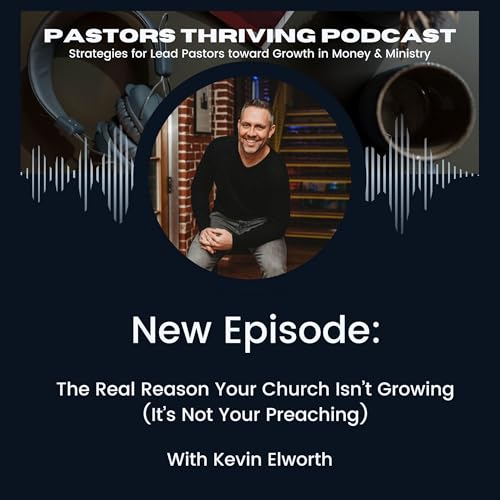 097 -- The Real Reason Your Church Isn&rsquo;t Growing (It&rsquo;s Not Your Preaching &mdash; It&rsquo;s Your Assimilation System)