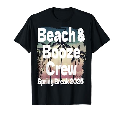 Beach & Booze Crew Vacaciones de primavera 2025 Divertido viaje a la playa Camiseta