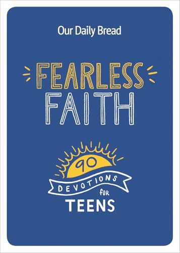 Fearless Faith: 90 Devotions For Teens