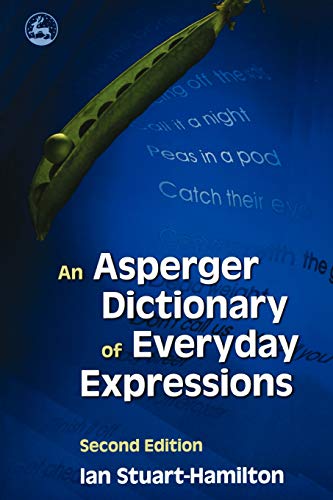 An Asperger Dictionary of Everyday Expressions: Second Edition
