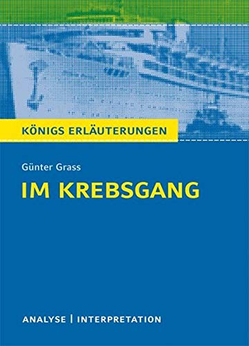 Im Krebsgang von Günter Grass.: Textanalyse und Interpretation mit ausführlicher Inhaltsangabe und Im Krebsgang von Günter Grass.: Textanalyse und Interpretation mit ausführlicher Inhaltsangabe und