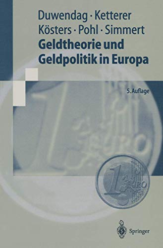 Geldtheorie und Geldpolitik in Europa: Eine problemorientierte Einführung: Eine problemorientierte Einführung mit einem Kompendium monetärer Fachbegriffe (Springer-Lehrbuch)