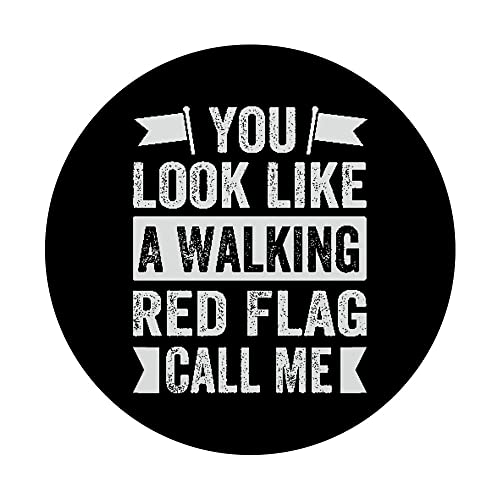 You Look Like A Walking Red Flag Call Me - Sarcastic PopSockets Swappable PopGrip, Black - Image 3