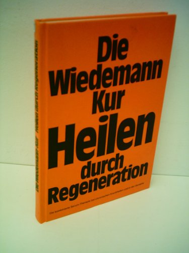 Gesellschaft für Serum-Therapie: Die Wiedemann Kur - Heilen durch Regenerationn - Die kombinierte Serum-Therapie …
