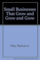 Small Businesses That Grow and Grow and Grow! 1558701265 Book Cover