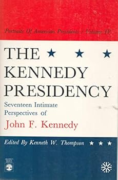 Paperback The Kennedy Presidency: 17 Intimate Perspectives of John F. Kennedy (Portrait of American Presidents, Vol IV) Book