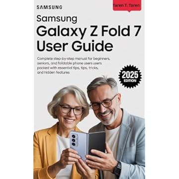 SAMSUNG GALAXY Z FOLD 7 USER GUIDE: Complete Step-by-Step Manual for Beginners, Seniors, and Foldable Phone Users Packed with Essential Tips, Tricks, and Hidden Features (English Edition)