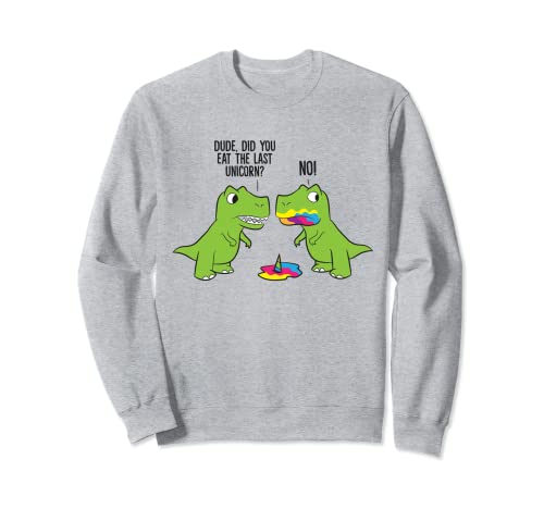 Dinosaurio lindo Did You Eat The Last Unicorn Funny Dinosaur Sudadera