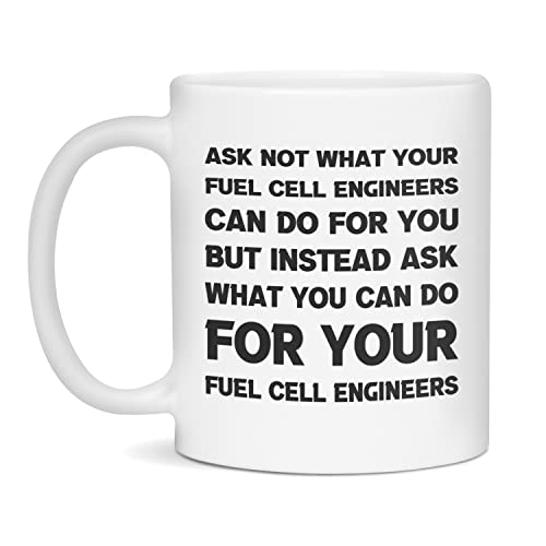 Funny sarcastic gift for Fuel Cell Engineers ask not, 11-Ounce White
