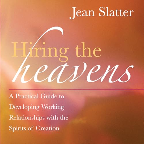 Hiring the Heavens: A Practical Guide to Developing Working Relat...