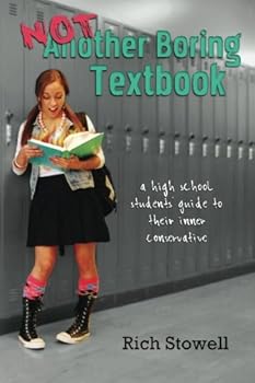 Paperback Not Another Boring Text Book: A High School Students' Guide To Their Inner Conservative Book