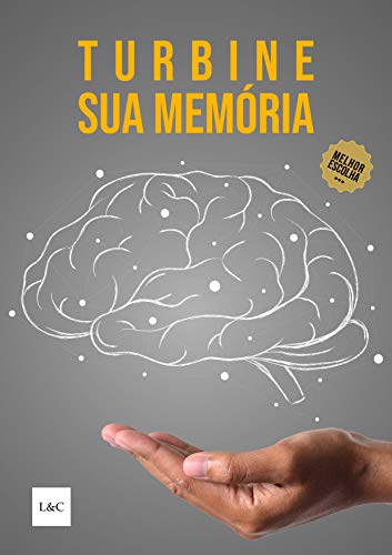 Turbine sua Memória: Como Melhorar a Memorização e a Concentração? Aumentando a Produtividade ao Máx