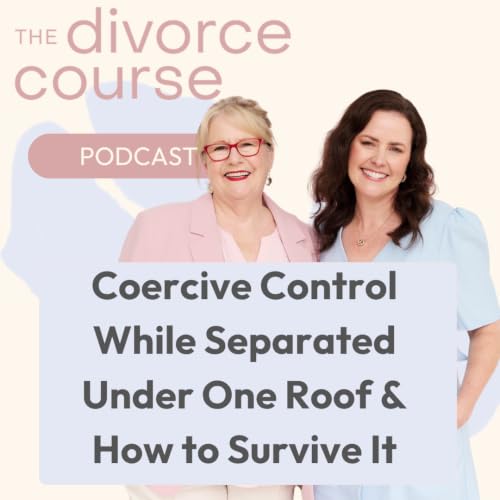 Coercive Control While Separated Under One Roof: How to Survive It Part 2