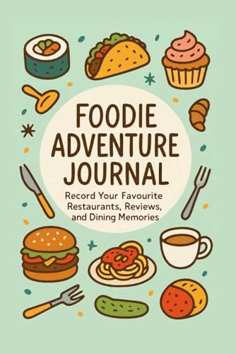 Foodie Adventure Journal: Restaurant Review Notebook for Food Lov...