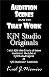  Audition Scenes That Work: KjN Studio Originals: For Kids, Teens & Adults - acting workshops, auditions, IMBd profile building, acting short festivals, ... agents and managers. (English Edition)