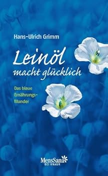Hardcover Leinöl macht glücklich: Das blaue Ernährungswunder [German] Book