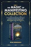 3 IN 1: The Magic of Manifesting Collection: 45 Advanced Manifestation Techniques to Shift to Your...