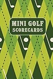  Mini Golf Scorecards: Score Sheets to Record Your Mini Golf Games  Portable Size (6x9), 110 Pages