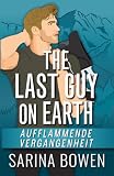 The Last Guy on Earth - Aufflammende Vergangenheit (Hockey Guys: Buchreihe mit eigenständigen MM-Sportromanzen, Band 3)