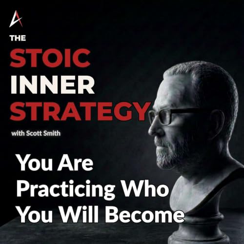 Ep 361 &ndash; You Are Practicing Who You Will Become