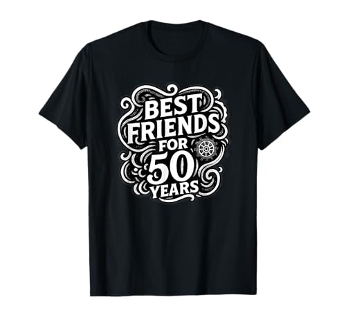 Best Friends Sayings Motif for 50 Years Friendship T-Shirt