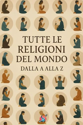 Tutte le religioni del mondo: Dalla A alla Z