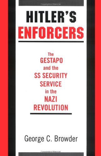 Hitler's Enforcers: The Gestapo and the SS Security Service in the Nazi Revolution