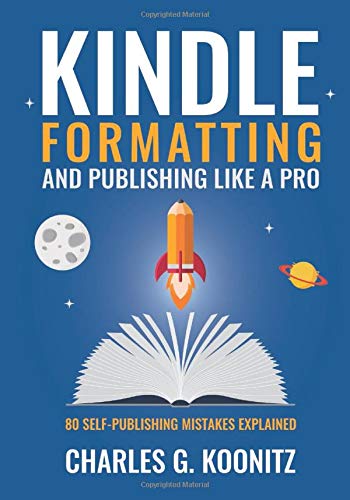 Kindle Formatting and Publishing Like a PRO: 80 Self-Publishing Mistakes Explained