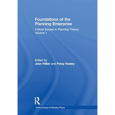 Foundations of the Planning Enterprise: Critical Essays in Planning Theory