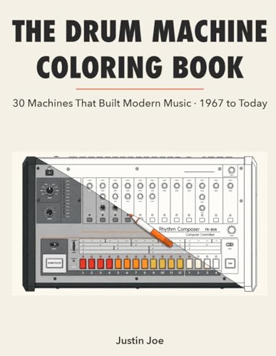 The Drum Machine Coloring Book: 30 Machines That Built Modern Music · 1967 to Today (Music Gear Coloring Books)