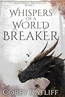 Whispers of a World Breaker: Elmerïan Book 1 (Elmerïan Chronicles) B0C7L3PDKJ Book Cover