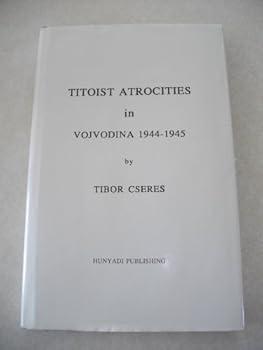 Hardcover Titoist Artrocities in Vojvodina, 1944: Servian Vendetta in Balska Book