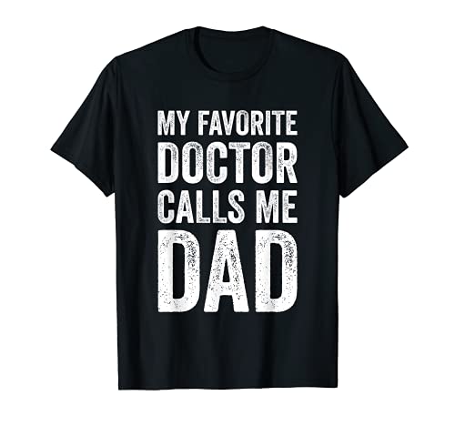 Hombre My Favorite Doctor Calls Me Dad Funny Proud Dad Father Camiseta