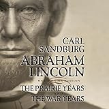 Abraham Lincoln: The Prairie Years and The War Years
