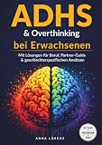 Overthinking bei ADHS im Erwachsenenalter: 26 Tools & 21-Tage-Praxis-Plan | Inkl. Lösungen für Beruf, Partner-Guide & geschlechterspezifischen Ansätzen (Kopf leiser)