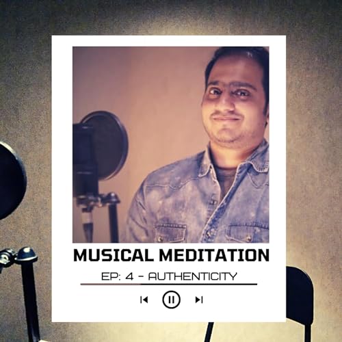 Musical Meditation - EP 4 - Authenticity Podcast Por  arte de portada