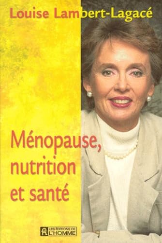 Ménopause, nutrition et santé Lambert-Lagacé, Louise