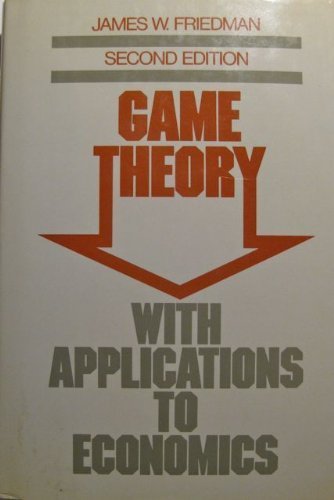 Game Theory with Applications to Economics: Friedman, James W