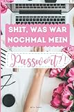 Shit, was war nochmal mein Passwort? - Kleines Passwortbuch mit Register A-Z: zum Eintragen von Passwörtern, Zugangsdaten und Pincodes - Lea Sommer 