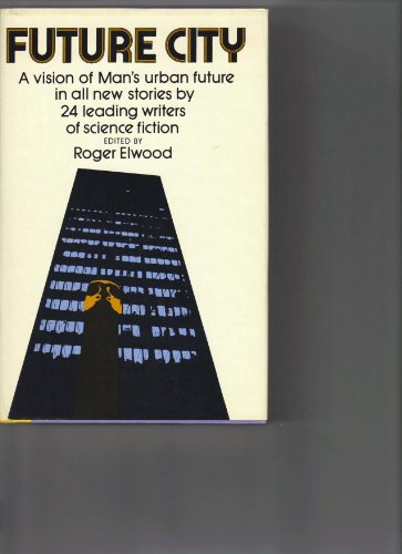 Future City: A Vision of Man's Urban Future in ... 0671271032 Book Cover