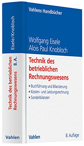 Technik des betrieblichen Rechnungswesens: Buchführung und Bilanzierung, Kosten- und Leistungsrechn Technik des betrieblichen Rechnungswesens: Buchführung und Bilanzierung, Kosten- und Leistungsrechn