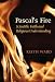 Pascal's Fire: Scientific Faith and Religious Understanding