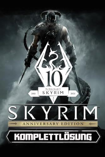 Preisvergleich Produktbild The Elder Scrolls V: Skyrim Anniversary Edition: KOMPLETTER LEITFADEN: Vollständige Schritt-für-Schritt-Anleitung, Tipps und Tricks, DLC- und Erweiterungsführer