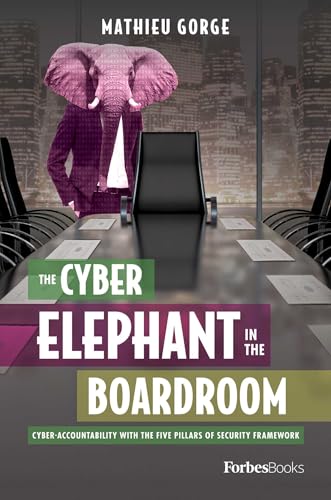 The Cyber-Elephant In The Boardroom: Cyber-Accountability With The Five Pillars Of Security Framework